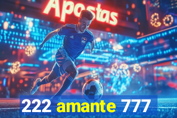 222 amante 777